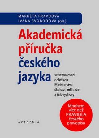 Akademická příručka českého jazyka - Markéta Pravdová,Ivana Svobodová