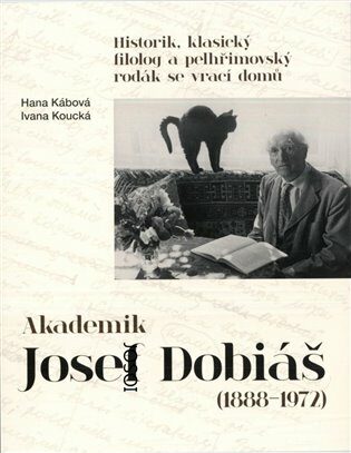 Akademik Josef Dobiáš (1888-1972) - Ivana Koucká,Hana Kábová