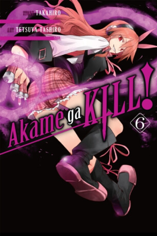 Akame ga KILL!, Vol. 6 - Takahiro,Tetsuya Tashiro