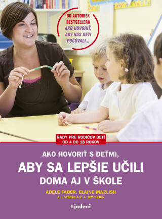 Ako hovoriť s deťmi, aby sa lepšie učili - Adele Faber,Elaine Mazlish