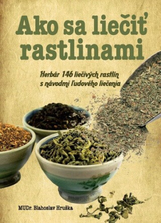 Ako sa liečiť rastlinami (slovensky) - Blahoslav Hruška