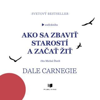Ako sa zbaviť starostí a začať žiť - Dale Carnegie