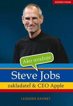 Ako uvažuje Steve Jobs - Leander Kahney