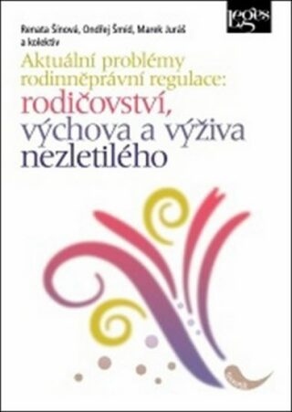 Aktuální problémy rodinněprávní regulace - Ondřej Šmíd,Renáta Šínová