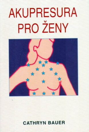 Akupresura pro ženy - Bauer Cathryn