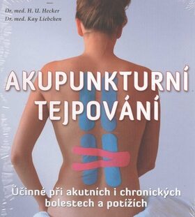 Akupunkturní tejpování - Účinné při akutních i chronických bolestech a potížích - Kay Liebchen,Hans-Ulrich Hecker