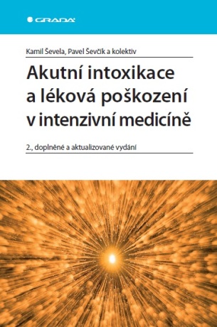 Akutní intoxikace a léková poškození v intenzivní medicíně - Pavel Ševčík,Kamil Ševela,kolektiv a