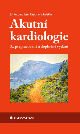 Akutní kardiologie - Josef Kautzner,Jiří Kettner,kolektiv autorů