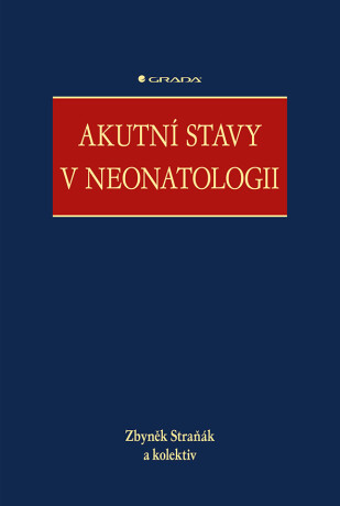 Akutní stavy v neonatologii - Zbyněk Straňák,kolektiv autorů