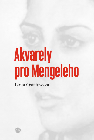 Akvarely pro Mengeleho - Lidia Ostałowska