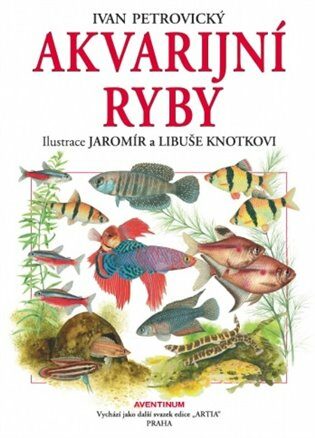 Akvarijní ryby - Ivan Petrovický,Jaromír Knotek,Libuše Knotková
