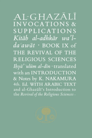 Al-Ghazali on Invocations and Supplications - al-Ghazálí Abú Hámid