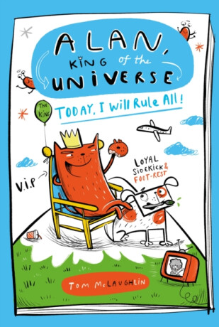 Alan, King of the Universe: Today, I Will Rule All! - Tom McLaughlin