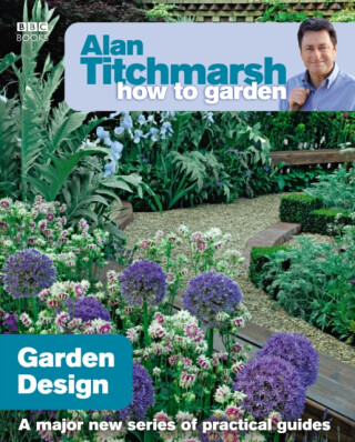 Alan Titchmarsh How to Garden: Garden Design - Alan Titchmarsh
