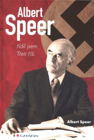 Albert Speer - řídil jsem Třetí říši - Albert Speer