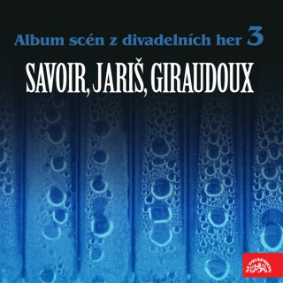 Album scén z divadelních her 3 (Savoir, Jariš, Giraudoux) - Jean Giraudoux,Alfred Savoir