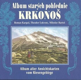 Album starých pohlednic Krkonoš - Roman Karpaš,Theodor Lokvenc,Miloslav Bartoš