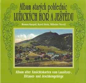 Album starých pohlednic Lužických hor a Ještědu - Roman Karpaš,Miloslav Nevrlý,Karel Stein
