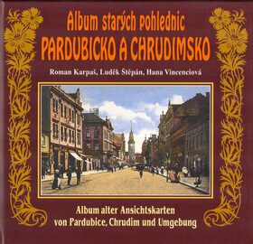 Album starých pohlednic Pardubicko a Chrudimsko - Luděk Štěpán,Roman Karpaš,Hana Vincenciová