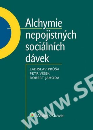 Alchymie nepojistných sociálních dávek - Ladislav Průša,Petr Víšek,Robert Jahoda