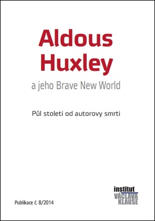 Aldous Huxley a jeho Brave New World: Půl století od autorovy smrti - Václav Klaus,Ladislav Nagy,Miloš Calda,Jiří Svoboda
