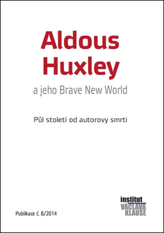 Aldous Huxley a jeho Brave New World: Půl století od autorovy smrti - Václav Klaus,Jiří Svoboda,Miloš Calda,Ladislav Nagy