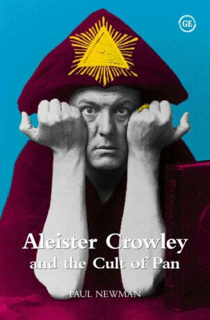 Aleister Crowley and the Cult of Pan - Paul Newman