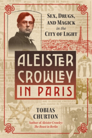 Aleister Crowley in Paris - Tobias Churton