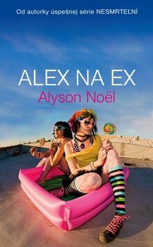 Alex na ex - Alyson Noëlová