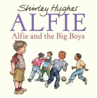 Alfie and the Big Boys - Shirley Hughes