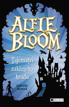 Alfie Bloom Tajemství zakletého hradu - Gabrielle Kentová