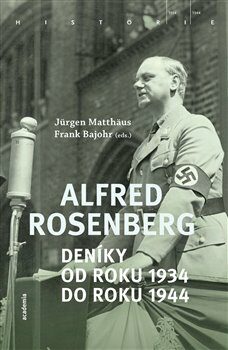 Alfred Rosenberg - Deníky od roku 1934 do roku 1944 - Alfred Rosenberg,Frank Bajohr,Jürgen Matthäus