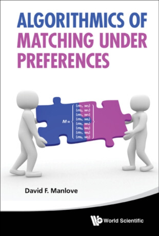 Algorithmics Of Matching Under Preferences - David  Manlove
