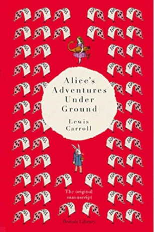 Alice's Adventures Under Ground - Lewis Carroll