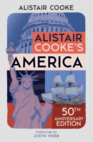 Alistair Cooke's America - Alistair Cooke