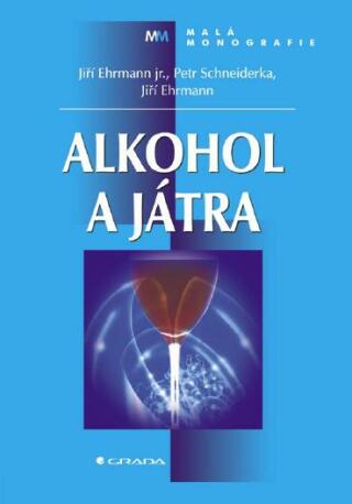 Alkohol a játra - Jiří Ehrmann,Petr Schneiderka