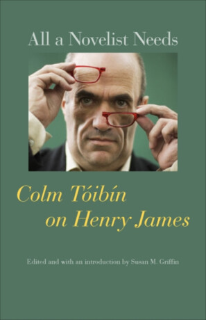All a Novelist Needs - Colm Tóibín