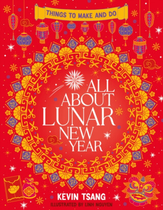 All About Lunar New Year: Things to Make and Do - Kevin Tsang