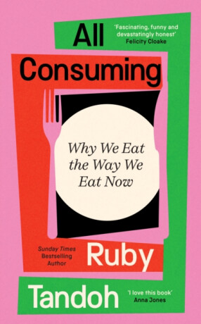 All Consuming: The instant Sunday Times bestseller - Ruby Tandoh