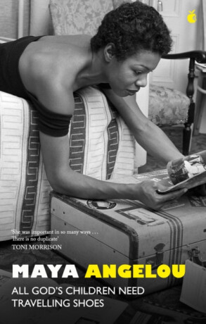 All God's Children Need Travelling Shoes - Dr Maya Angelou