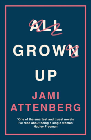 All Grown Up - Jami Attenberg