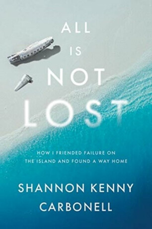 All Is Not Lost - Shannon Kenny Carbonell