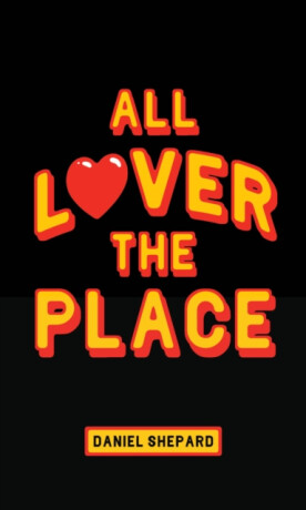 All Lover The Place - Daniel Shepard