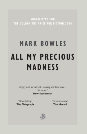 All My Precious Madness - Mark Bowles