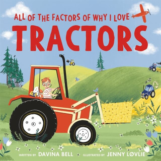All of the Factors of Why I Love Tractors - Davina Bell