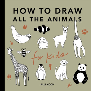 All the Animals: How to Draw Books for Kids - Alli Koch
