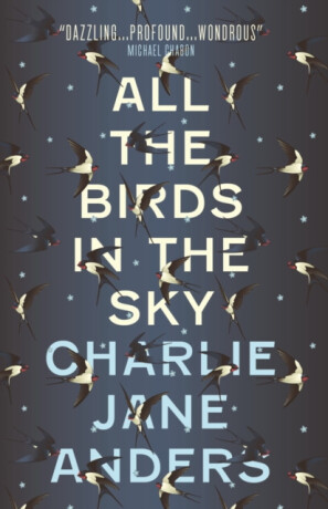 All the Birds in the Sky - Charlie Jane Andersová