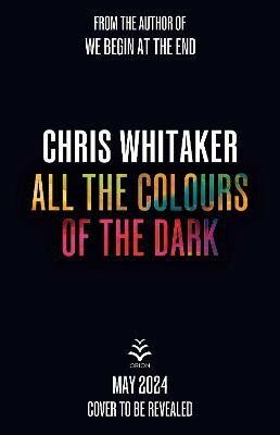 All the Colours of the Dark - Chris Whitaker
