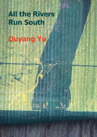 All the Rivers Run South - Ouyang Yu