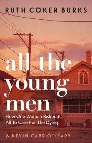 All the Young Men - Ruth Coker Burks